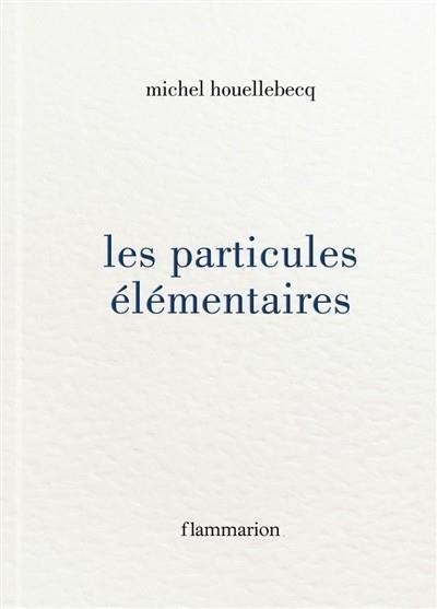 LES PARTICULES ÉLÉMENTAIRES (COUVERTURE RIGIDE) | 9782080267481 | HOUELLEBECQ, MICHEL 