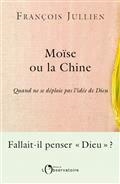 MOÏSE OU LA CHINE : NOTRE VIE PEUT-ELLE CHANGER DE CONCEPT ? | 9791032917589 | JULLIEN, FRANÇOIS