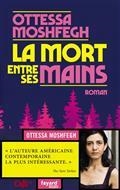 LA MORT ENTRE SES MAINS | 9782213717296 | MOSHFEGH, OTTESSA