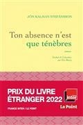 TON ABSENCE N'EST QUE TÉNÈBRES | 9782246827993 | STEFANSSON, JON KALMAN