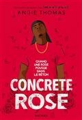 CONCRETE ROSE : QUAND UNE ROSE POUSSE DANS LE BÉTON | 9782092490716 | THOMAS, ANGIE