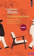 DÉCOLONISATIONS : HISTOIRES SITUÉES D'AFRIQUE ET D'ASIE (XIXE-XXIE SIÈCLES) | 9782757892855 | BLANC, GUILLAUME