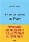 LE GRAND MONDE DE PROUST : DICTIONNAIRE DES PERSONNAGES D'A LA RECHERCHE DU TEMPS PERDU  | 9782246820796 | BRÉZET, MATHILDE