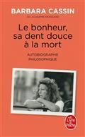 LE BONHEUR, SA DENT DOUCE À LA MORT : AUTOBIOGRAPHIE PHILOSOPHIQUE : RÉCIT | 9782253078487 | CASSIN, BARBARA