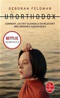 UNORTHODOX : COMMENT J'AI FAIT SCANDALE EN REJETANT MES ORIGINES HASSIDIQUES | 9782253104773 | FELDMAN, DEBORAH