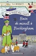 SA MAJESTÉ MÈNE L'ENQUÊTE VOLUME 2. BAIN DE MINUIT À BUCKINGHAM | 9782258194748 | BENNETT, S.J.