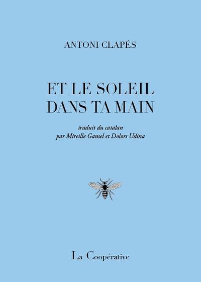 ET LE SOLEIL DANS TA MAIN | 9791095066507 | CLAPES ANTONI