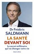 LA SANTÉ DEVANT SOI : LE SECRET MILLÉNAIRE QUI VA CHANGER VOTRE VIE | 9782221255490 | SALDMANN, FRÉDÉRIC