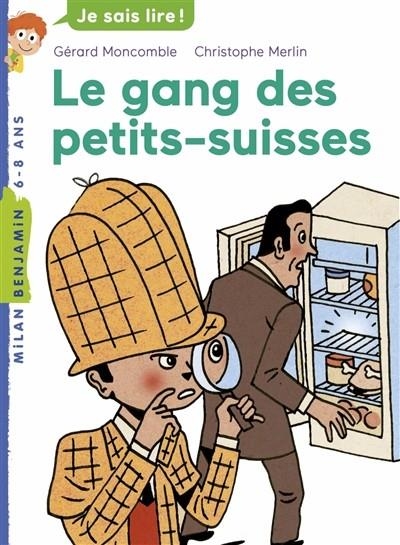 LES ENQUÊTES FABULEUSES DU FAMEUX FÉLIX FILE-FILOU VOL 1 LE GANG DES PETITS SUISSES | 9782745992529 | MONCOMBLE, GÉRARD 