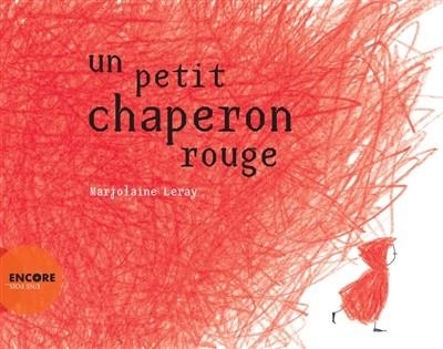 UN PETIT CHAPERON ROUGE | 9782330030506 | LERAY, MARJOLAINE 