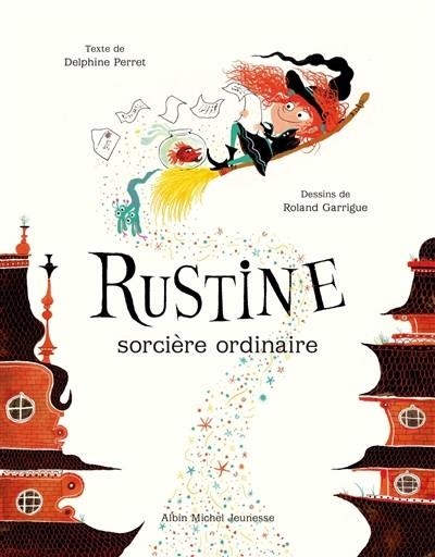 RUSTINE, SORCIÈRE ORDINAIRE | 9782226328403 | PERRET, DELPHINE 