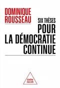 SIX THÈSES POUR LA DÉMOCRATIE CONTINUE | 9782738149985 | ROUSSEAU, DOMINIQUE