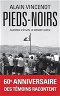 PIEDS-NOIRS : ACCORDS D'EVIAN, LE GRAND FIASCO  | 9782809844306 | VINCENOT, ALAIN