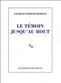 LE TÉMOIN JUSQU'AU BOUT : UNE LECTURE DE VICTOR KLEMPERER | 9782707347541 | DIDI-HUBERMAN, GEORGES