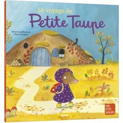 LE VOYAGE DE PETITE TAUPE  | 9782733887783 | LALLEMAND, ORIANE 