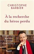 A LA RECHERCHE DU HÉROS PERDU : ELYSÉE 2022 : RACINE CONTRE CORNEILLE | 9782213721422 | BARBIER, CHRISTOPHE