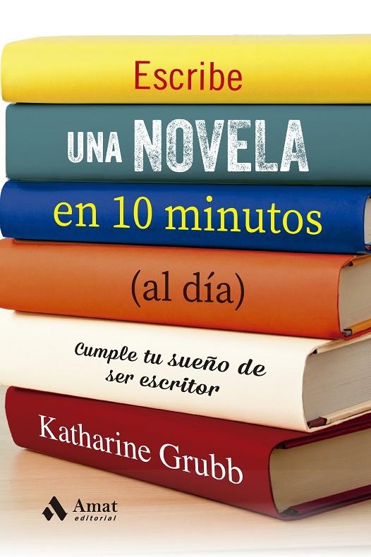 ESCRIBE UNA NOVELA EN 10 MINUTOS (AL DÍA) | 9788497355537 | GRUBB, KATHERINE