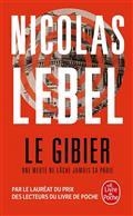 LE GIBIER : UNE MEUTE NE LÂCHE JAMAIS SA PROIE | 9782253242819 | LEBEL, NICOLAS