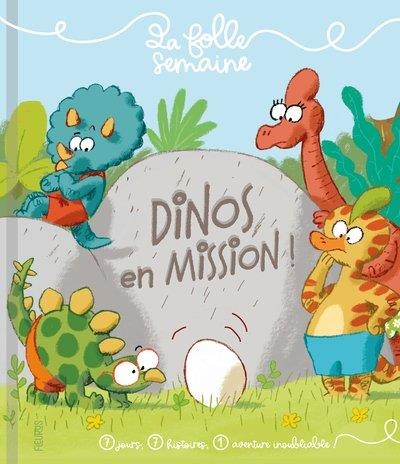 DINOS EN MISSION ! | 9782215179306 | TEXTES EMMANUELLE KECIR-LEPETIT - ILLUSTRATIONS ERIC GASTÉ