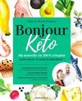 BONJOUR KETO : MA NOUVELLE VIE 100 % CÉTOGÈNE SANS SUCRE ET SANS FRUSTRATION !  | 9782501167260 | GENISSON, NELLY / GENISSON, ULRICH