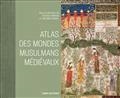 ATLAS DES MONDES MUSULMANS MÉDIÉVAUX | 9782271139498 | COLLECTIF