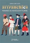 AFFRANCHIES : FEMMES AU MASCULIN PLURIEL | 9791091534734 | JAVOY, MARIE-CLAIRE