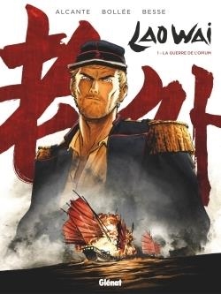 LAOWAI - TOME 01 - LA GUERRE DE L'OPIUM | 9782344005040 | SCÉNARIO ALCANTE, LAURENT-FRÉDÉRIC BOLLÉE - DESSIN XAVIER BESSE