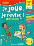 JE JOUE, JE RÉVISE ! : JE RENTRE EN 6E, RÉVISIONS DU CM2 : 120 ACTIVITÉS LUDIQUES ET BIENVEILLANTES | 9782047400258 | COLLECTIF