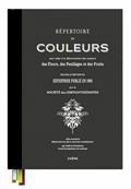 RÉPERTOIRE DE COULEURS POUR AIDER À LA DÉTERMINATION DES COULEURS DES FLEURS, DES FEUILLAGES ET DES FRUITS : 1385 NUANCES RÉPARTIES EN 365 PLANCHES  | 9782812321115 | COLLECTIF