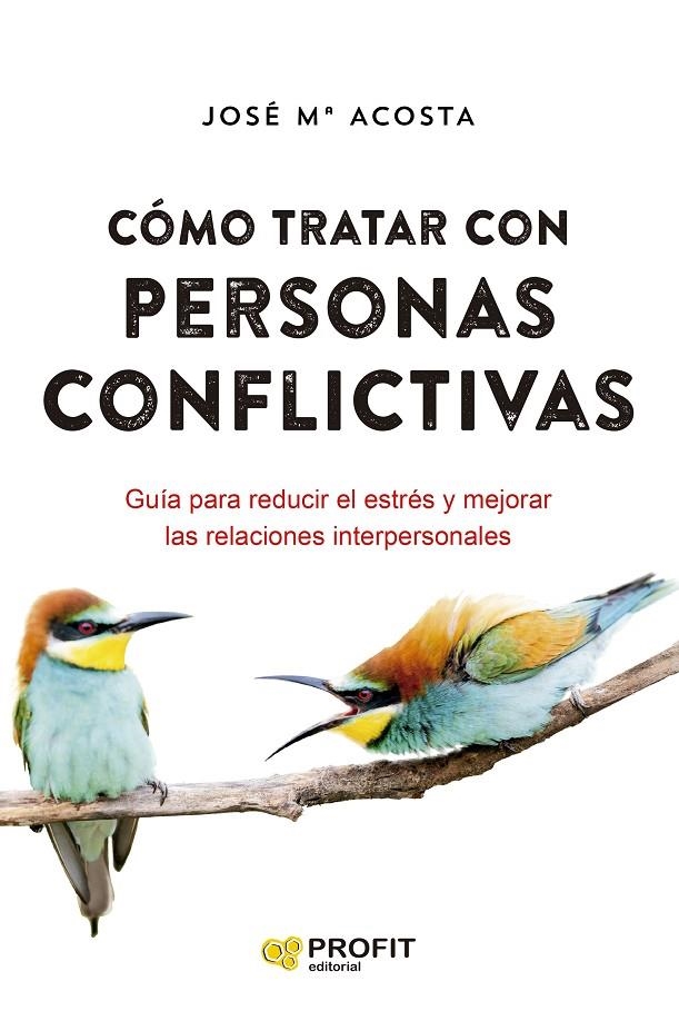 CÓMO TRATAR CON PERSONAS CONFLICTIVAS N.E. | 9788418464928 | ACOSTA VERA, JOSÉ MARÍA