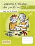 JE RÉUSSIS À RÉSOUDRE DES PROBLÈMES AU CE2 : AVEC BOUT DE GOMME | 9782363952028