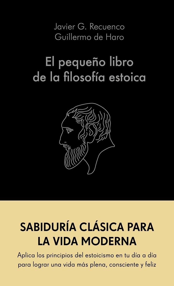 EL PEQUEÑO LIBRO DE LA FILOSOFÍA ESTOICA | 9788413441689 | G. RECUENCO, JAVIER/HARO, GUILLERMO DE