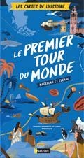 LES CARTES DE L'HISTOIRE. LE PREMIER TOUR DU MONDE : MAGELLAN ET ELCANO | 9782092495629 | FERRETTI DE BLONAY, FRANCESCA