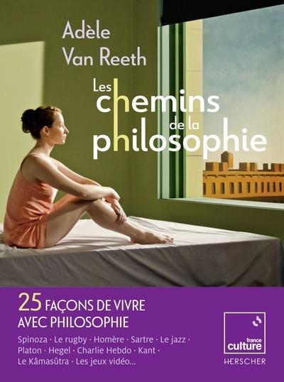 LES CHEMINS DE LA PHILOSOPHIE - 2012-2022 : 10 ANS DE TRAVERSES ET D'ECLECTISME | 9782733504406 | VAN REETH ADELE