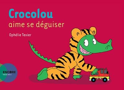 CROCOLOU AIME SE DEGUISER | 9782330117573 | TEXIER OPHELIE