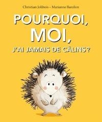 POURQUOI, MOI, J'AI JAMAIS DE CALINS ? | 9782211318235