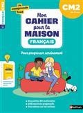 MON CAHIER POUR LA MAISON. JE COMPRENDS TOUT ! FRANÇAIS CM2, 10-11 ANS : NOUVEAU PROGRAMME | 9782091935539 | COLLECTIF