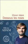 DESSOUS LES ROSES -- À PARAÎTRE LE 24 AOÛT 2022 | 9782080286192 | ADAM, OLIVIER