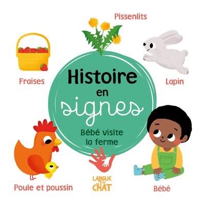 HISTOIRE EN SIGNES - BEBE VISITE LA FERME | 9782806311856 | JACQUE/COLLECTIF