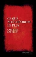 CE QUE NOUS DÉSIRONS LE PLUS | 9782365695824 | LAURENT, CAROLINE