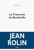 LA TRAVERSÉE DE BONDOUFLE  | 9782818054918 | ROLIN, JEAN