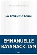 LA TREIZIÈME HEURE | 9782818055861 | BAYAMACK-TAM, EMMANUELLE