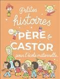 PETITES HISTOIRES DU PÈRE CASTOR POUR L'ÉCOLE MATERNELLE  | 9782080276407 | MARCHAND KALICKY, ANNE