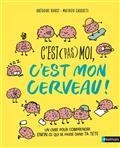 C'EST (PAS) MOI, C'EST MON CERVEAU | 9782092496961 | BORST, GRÉGOIRE