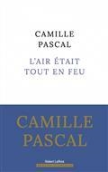 L'AIR ÉTAIT TOUT EN FEU | 9782221263709 | PASCAL, CAMILLE