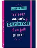 AGENDA 2023 : ET PUIS UN JOUR, ON S'EN FOUT ET ÇA FAIT DU BIEN ! | 9782383820550 | COLLECTIF