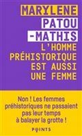 L'HOMME PRÉHISTORIQUE EST AUSSI UNE FEMME : UNE HISTOIRE DE L'INVISIBILITÉ DES FEMMES  | 9782757891704 | PATOU-MATHIS, MARYLÈNE