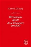 DICTIONNAIRE ÉGOÏSTE DE LA LITTÉRATURE MONDIALE | 9782253241997 | DANTZIG, CHARLES