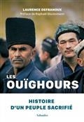 LES OUÏGHOURS : HISTOIRE D'UN PEUPLE SACRIFIÉ | 9791021052284 | DEFRANOUX, LAURENCE