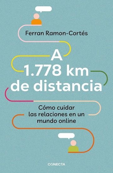 A 1.778 KM DE DISTANCIA. CÓMO CUIDAR LAS RELACIONES EN UN MUNDO ONLINE | 9788417992576 | RAMON-CORTÉS, FERRAN